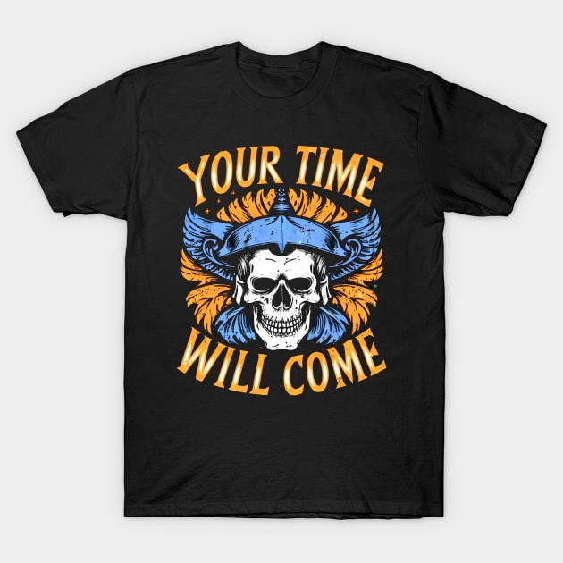 Your Time Will Come, No Pain No Gain T-Shirt by mattiet